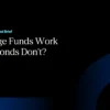 Do Hedge Funds WorkWhen Bonds Don’t?