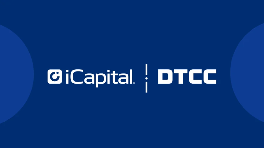 DTCC and iCapital Collaborate to Advance Private Market Infrastructure, Expand Access and Support the Industry’s Next Phase of Growth and Scale